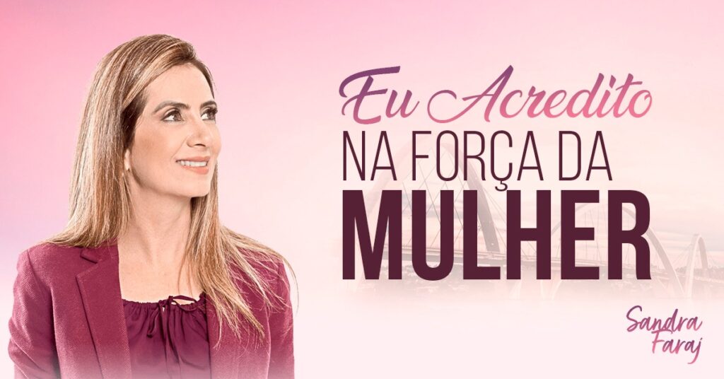 Eu acredito na força da mulher